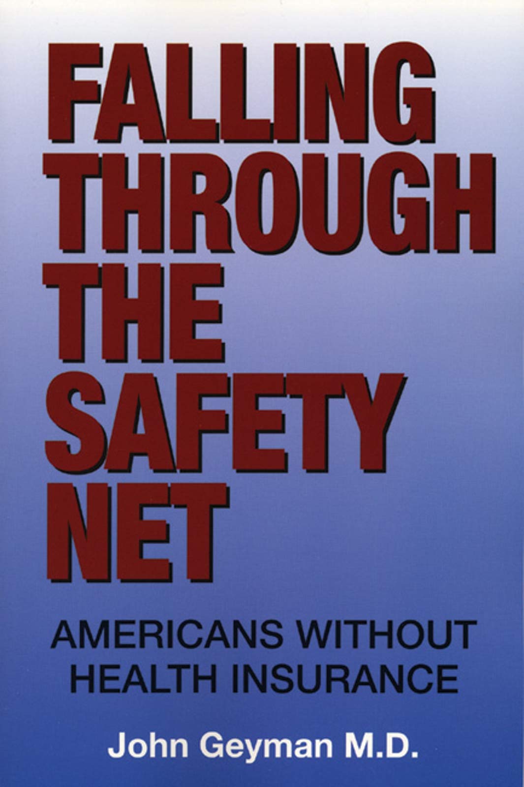Falling Through The Safety Net: Americans Without Health Insurance,Used