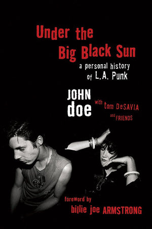 Under the Big Black Sun: A Personal History of L.A. Punk,New