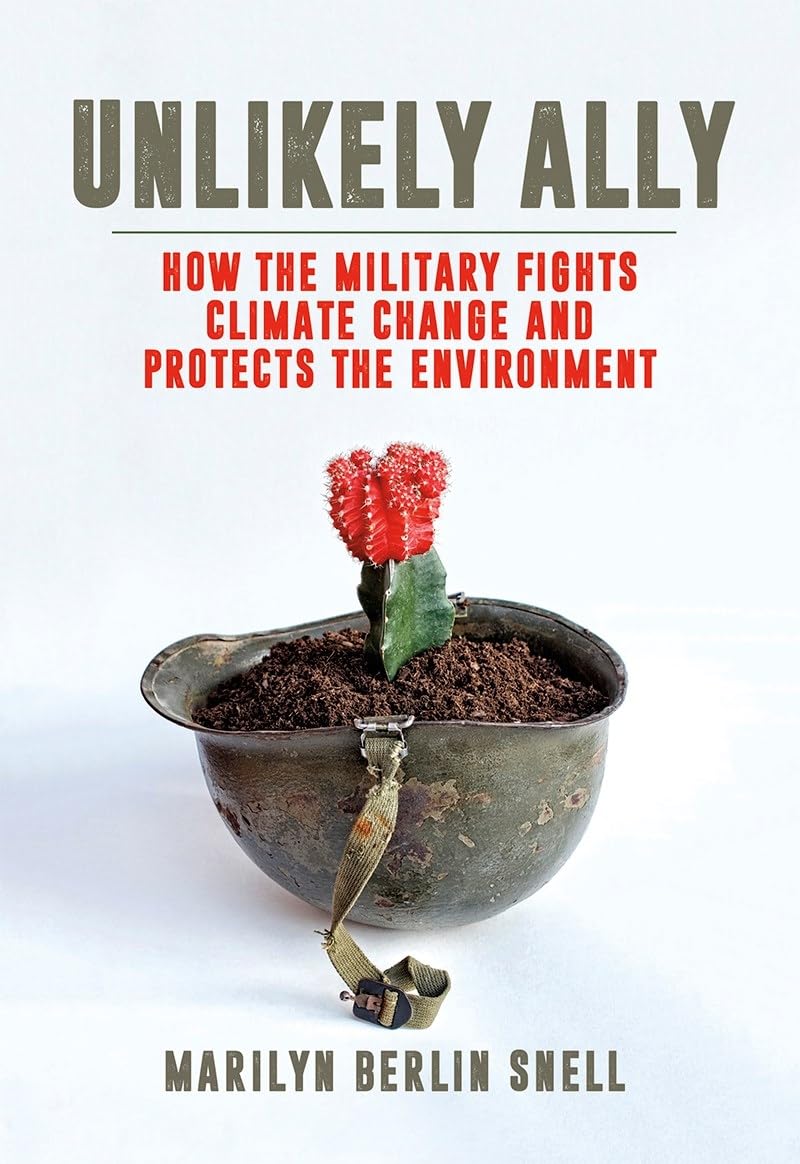 Unlikely Ally: How the Military Fights Climate Change and Protects the Environment,Used