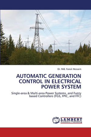 AUTOMATIC GENERATION CONTROL IN ELECTRICAL POWER SYSTEM: Singlearea & Multiarea Power Systems, and Fuzzy based Controllers (FG,Used