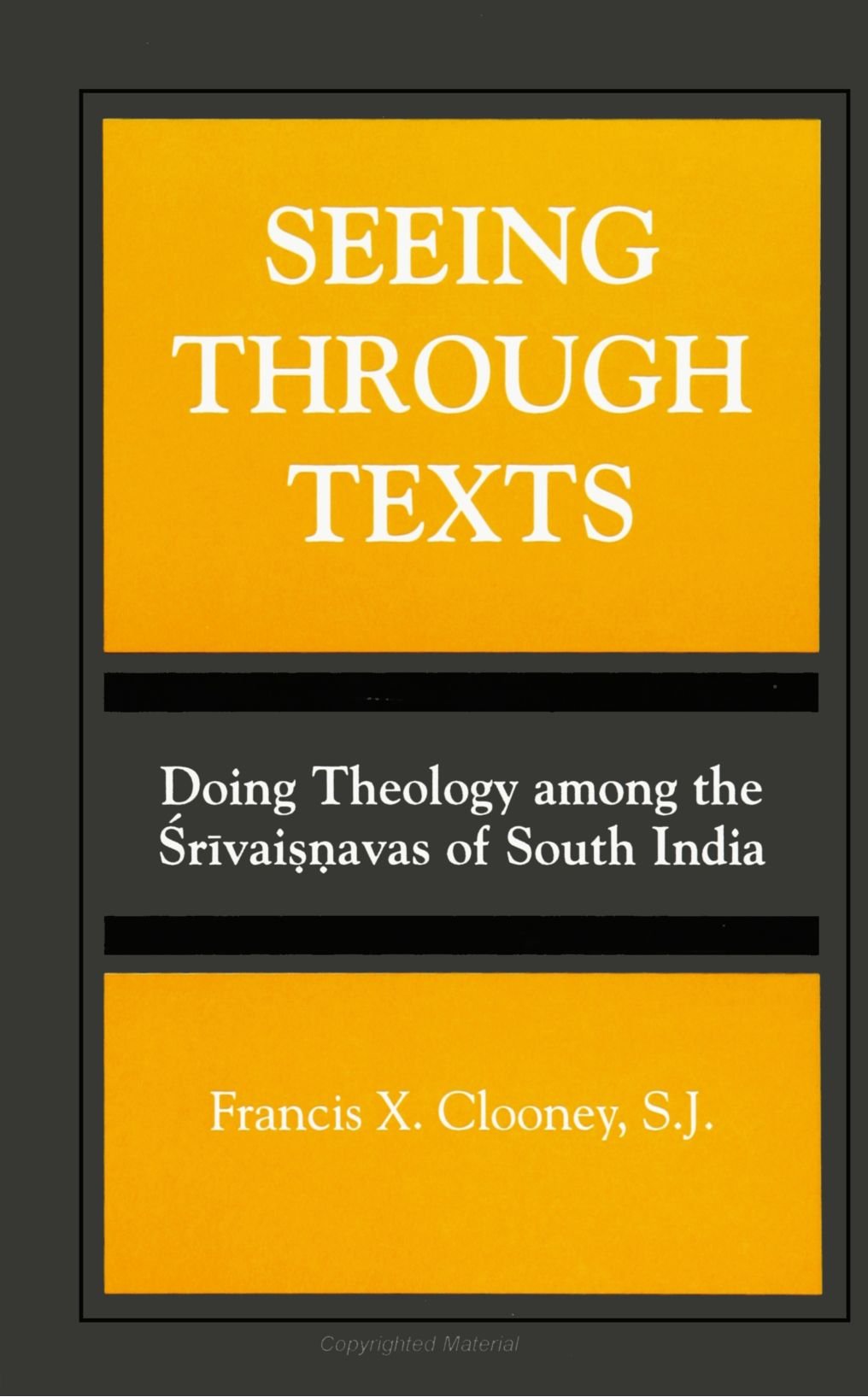 Seeing Through Texts: Doing Theology Among the Srivaisnavas of South India (SUNY Series, Toward a Comparative Philosophy of Reli,Used