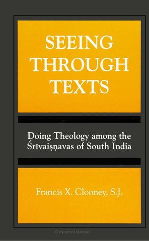 Seeing Through Texts: Doing Theology Among the Srivaisnavas of South India (SUNY Series, Toward a Comparative Philosophy of Reli,Used
