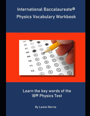 International Baccalaureate Physics Vocabulary Workbook: Learn the key words of the IB Physics Test,Used