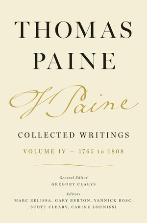 Thomas Paine Collected Writings, Volume 4: 1765 To 1808