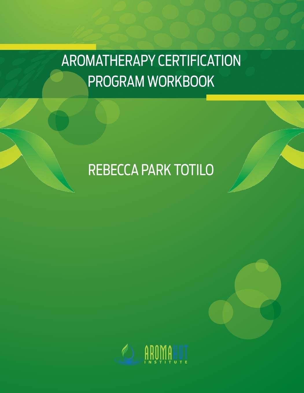 Aromatherapy Certification Program Workbook,Used