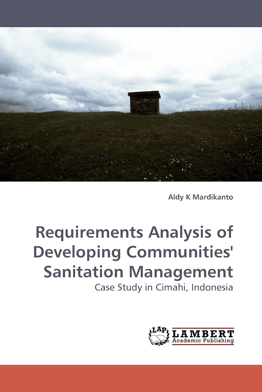 Requirements Analysis of Developing Communities' Sanitation Management: Case Study in Cimahi, Indonesia,Used