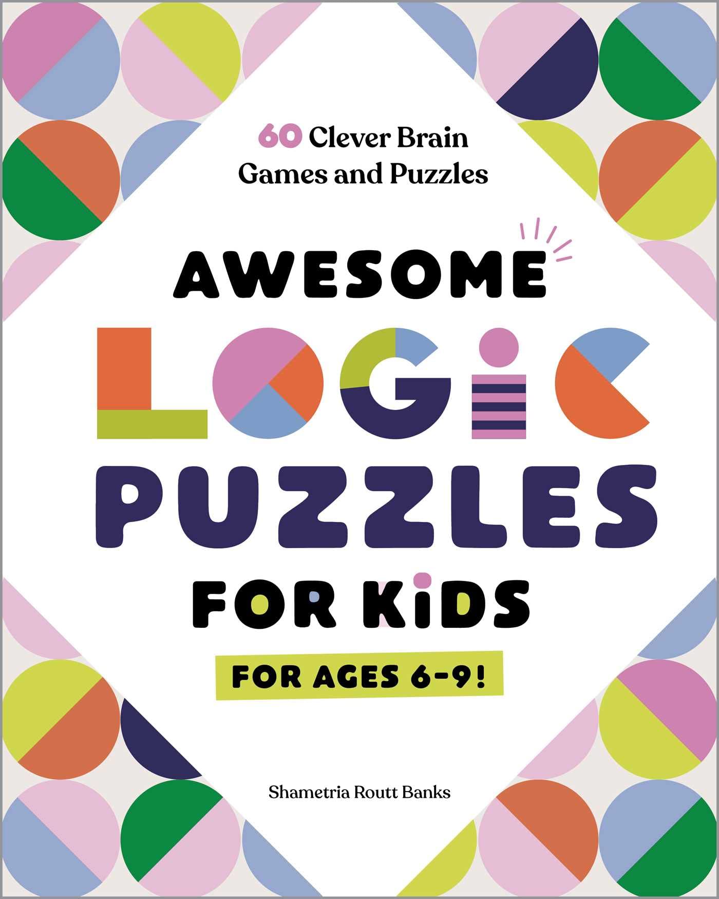 Awesome Logic Puzzles For Kids: 60 Clever Brain Games And Puzzles,Used