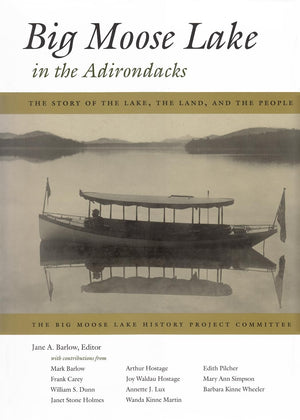 Big Moose Lake In The Adirondacks: The Story Of The Lake, The Land , And The People,Used