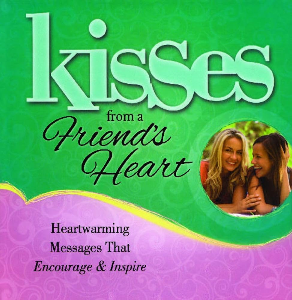 Kisses From A Friend'S Heart: Heartwarming Messages That Encourage & Inspire,Used