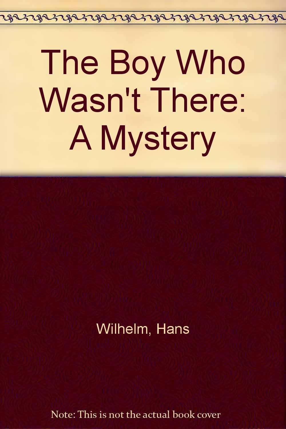 The Boy Who Wasnt There: A Mystery