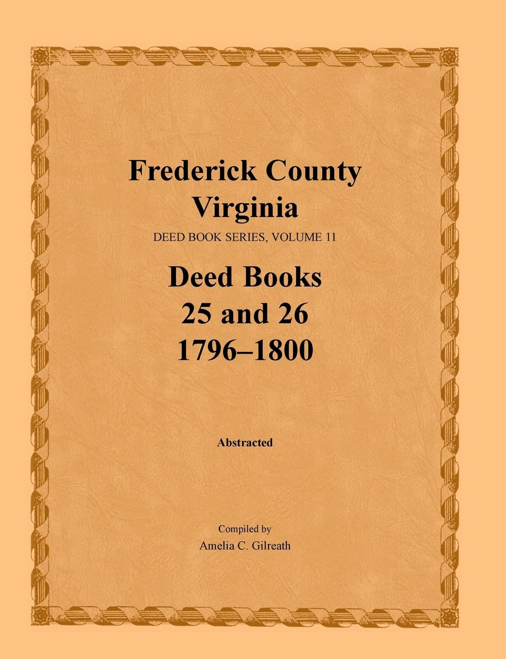 Frederick County, Virginia, Deed Book Series, Volume 11, Deed Books 25 and 26 17961800,Used