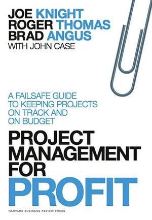 Project Management for Profit: A Failsafe Guide to Keeping Projects On Track and On Budget,Used