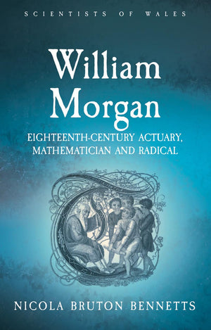 William Morgan: EighteenthCentury Actuary, Mathematician and Radical (Scientists of Wales),Used
