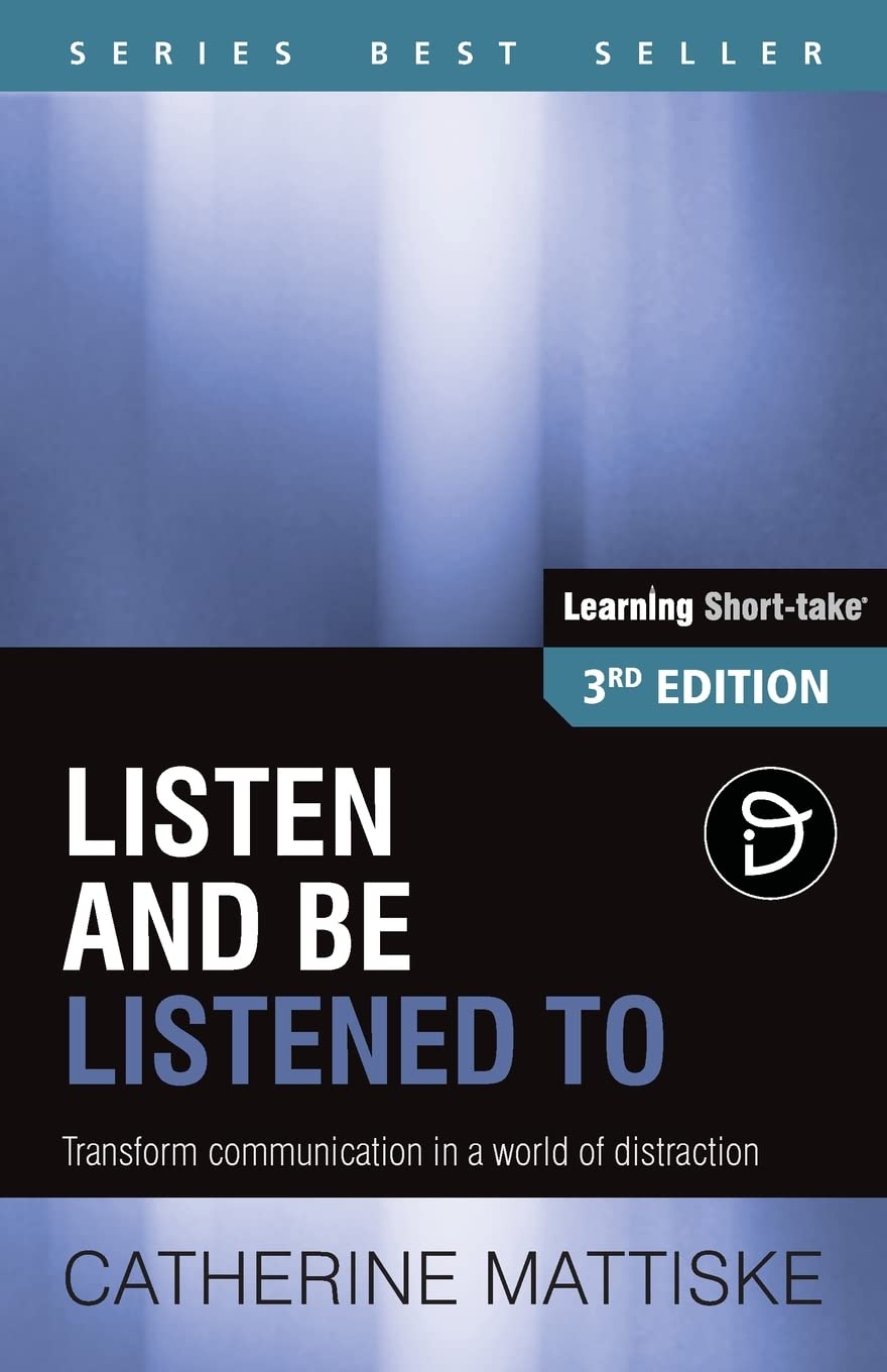 Listen and Be Listened To: Transform communication in a world of distraction (Learning ShortTake),Used