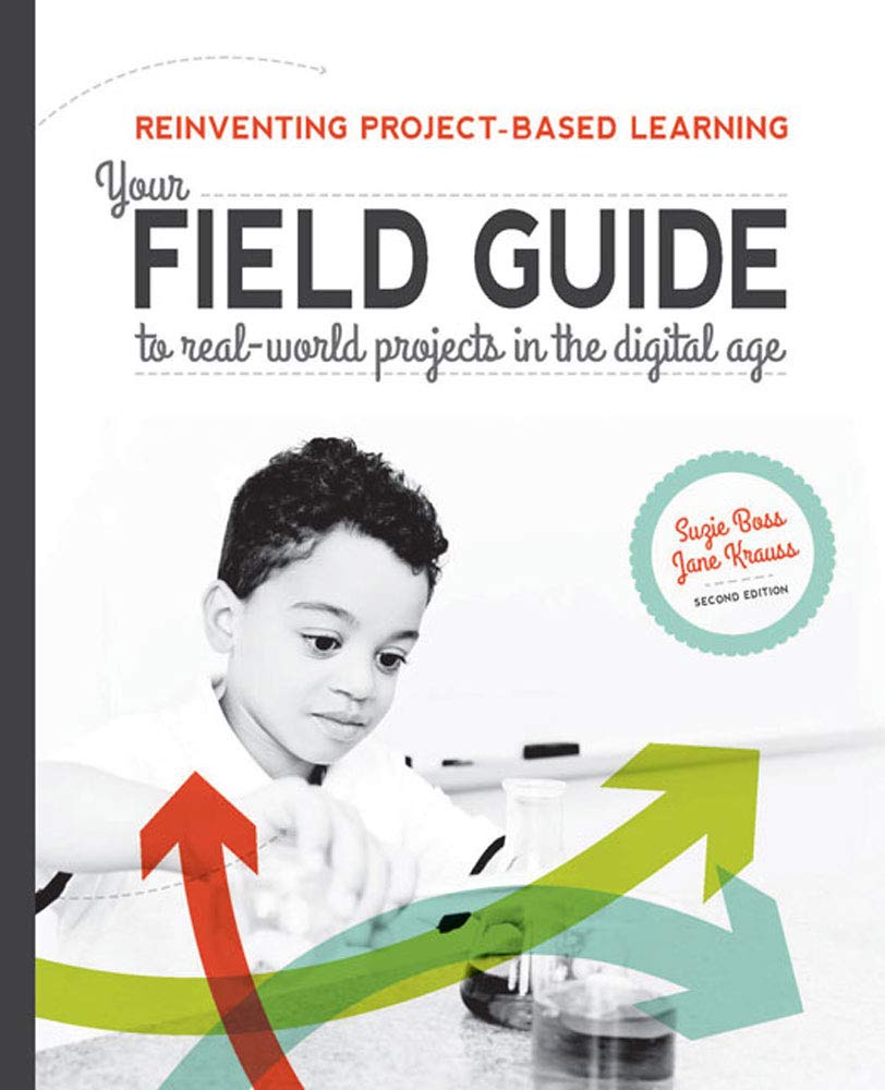 Reinventing ProjectBased Learning: Your Field Guide to RealWorld Projects in the Digital Age,Used
