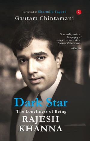 Dark Star: The Loneliness Of Being Rajesh Khanna