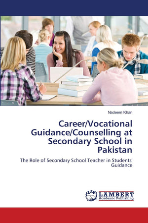 Career/Vocational Guidance/Counselling at Secondary School in Pakistan: The Role of Secondary School Teacher in Students' Guidan,Used
