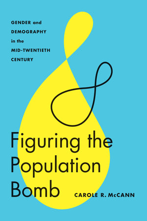 Figuring the Population Bomb: Gender and Demography in the MidTwentieth Century (Feminist Technosciences),Used