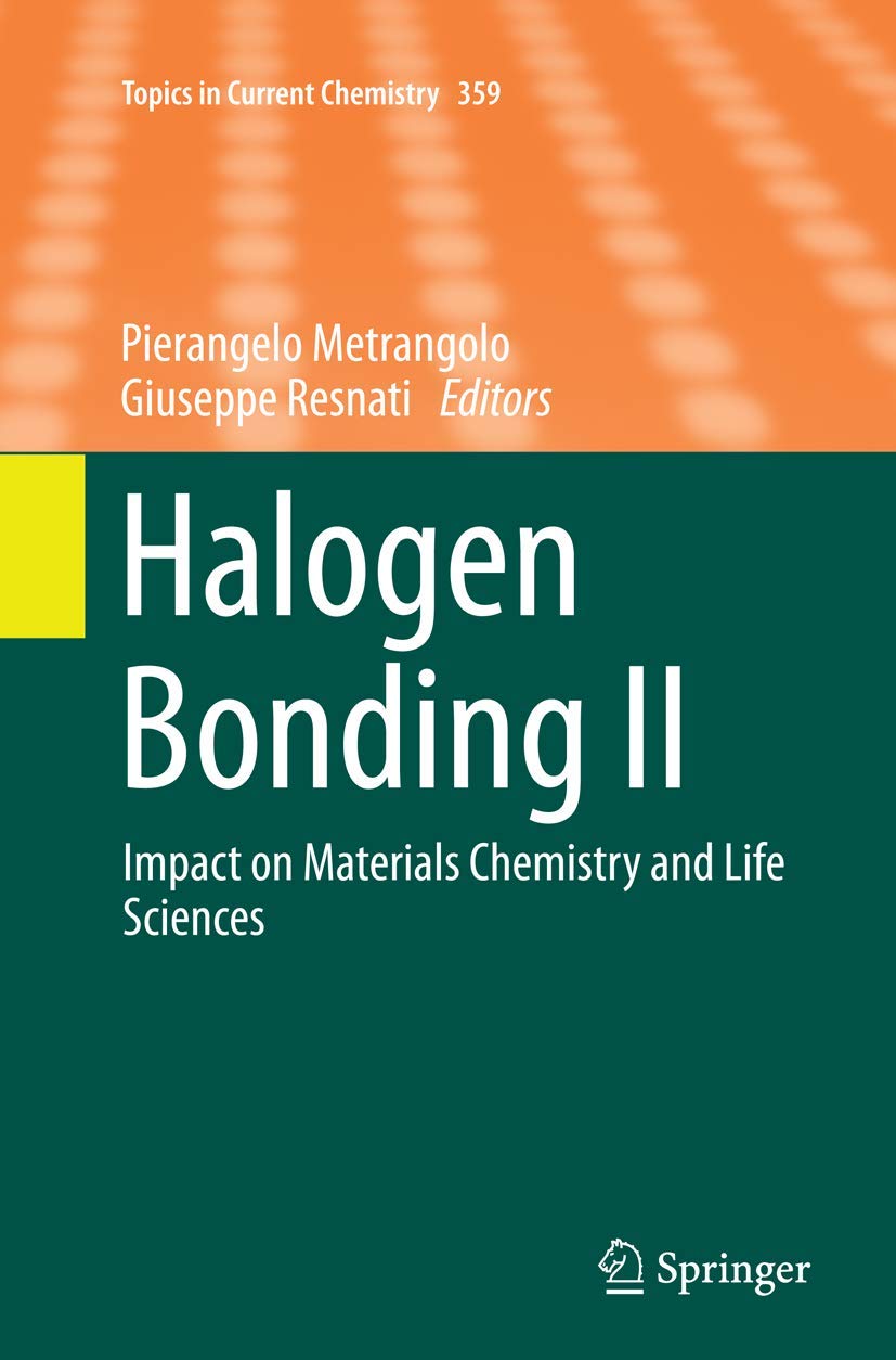 Halogen Bonding II: Impact on Materials Chemistry and Life Sciences (Topics in Current Chemistry, 359),Used