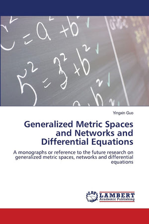 Generalized Metric Spaces and Networks and Differential Equations: A monographs or reference to the future research on generaliz,Used