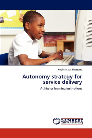 Autonomy strategy for service delivery: At higher learning institutions,Used