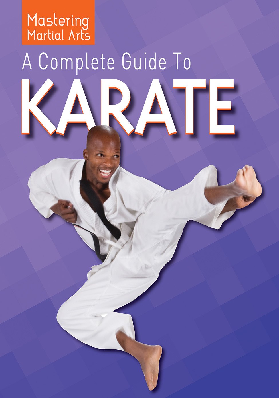 A Complete Guide to Karate (Mastering Martial Arts),Used