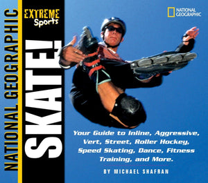 Skate! Your Guide to Blading, Aggressive, Vert, Street, Roller Hockey, Speed and More,Used