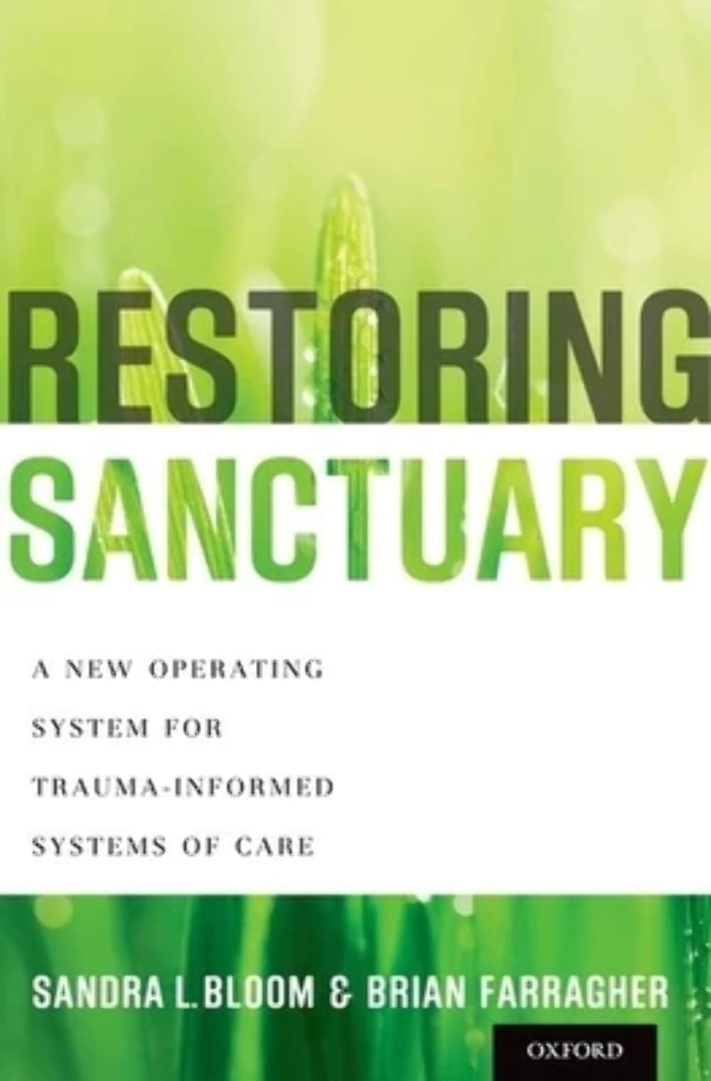 Restoring Sanctuary: A New Operating System For Traumainformed Systems Of Care