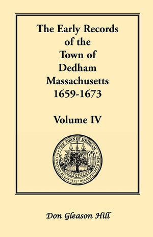 The Early Records of the Town of Dedham, Massachusetts, 16591673: Volume IV,Used