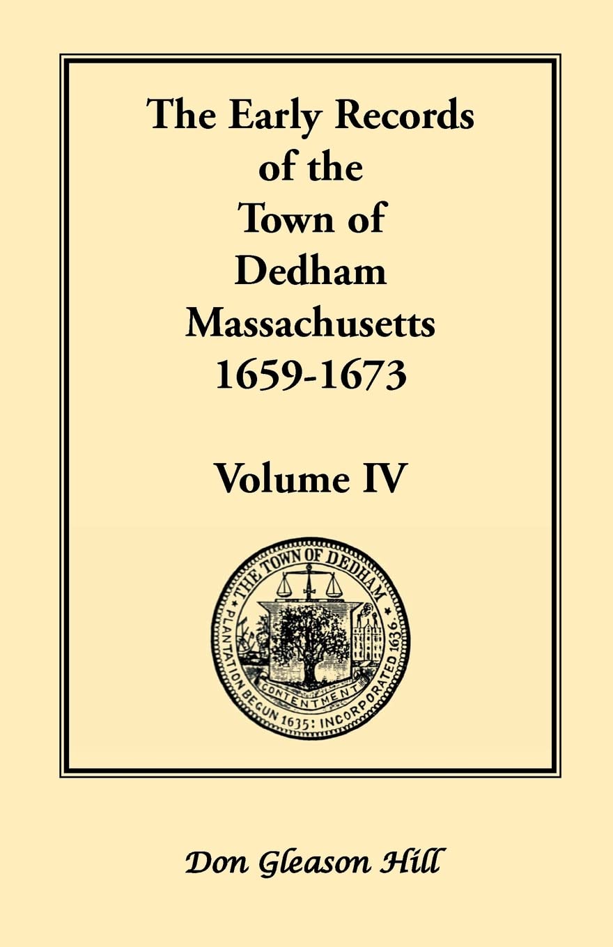 The Early Records of the Town of Dedham, Massachusetts, 16591673: Volume IV,Used
