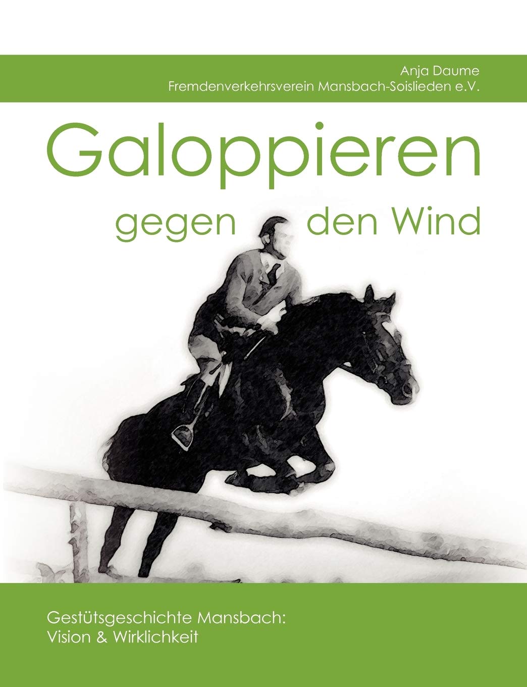 Galoppieren gegen den Wind: Gesttsgeschichte Mansbach (German Edition),Used