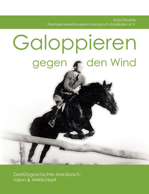 Galoppieren gegen den Wind: Gesttsgeschichte Mansbach (German Edition),Used