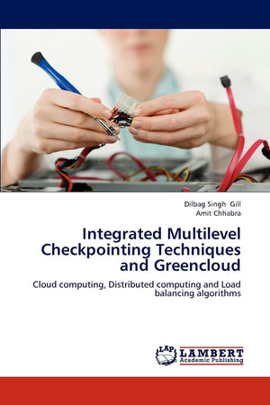Integrated Multilevel Checkpointing Techniques and Greencloud: Cloud computing, Distributed computing and Load balancing algorit,Used