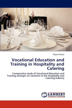 Vocational Education and Training in Hospitality and Catering: Comparative study of Vocational Education and Training amongst si,Used