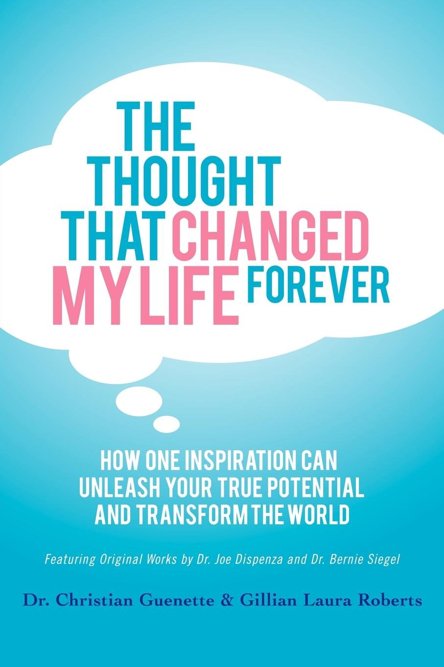 The Thought That Changed My Life Forever: How One Inspiration Can Unleash Your True Potential and Transform the World,Used