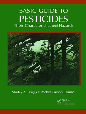 Basic Guide to Pesticides: Their Characteristics and Hazards,Used