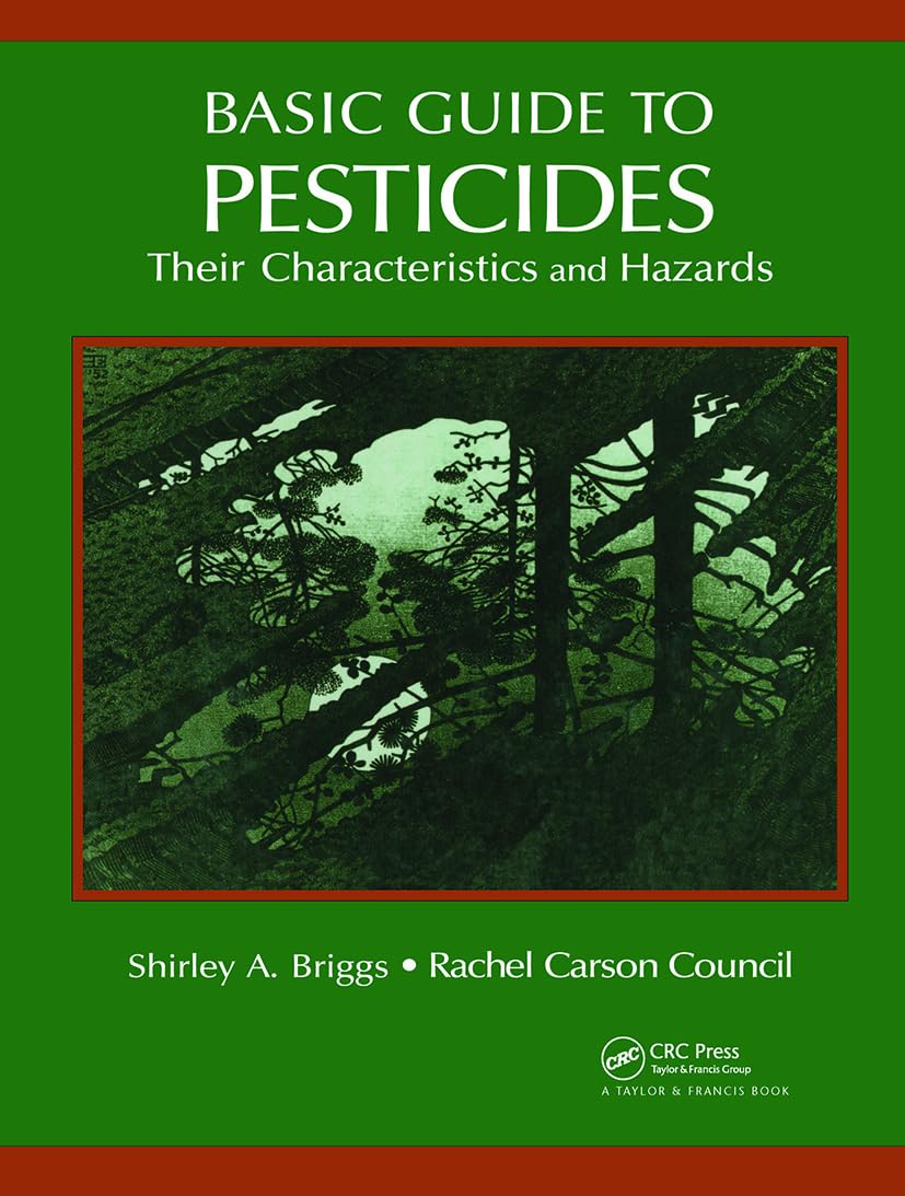 Basic Guide to Pesticides: Their Characteristics and Hazards,Used