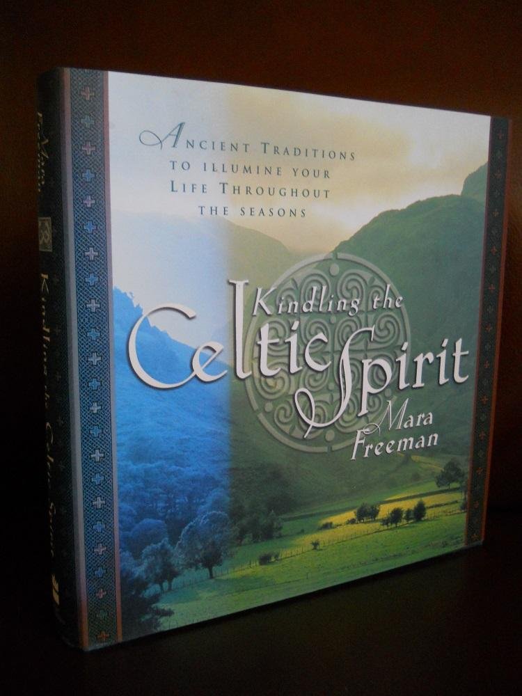 Kindling The Celtic Spirit: Ancient Traditions To Illumine Your Life Through The Seasons-used