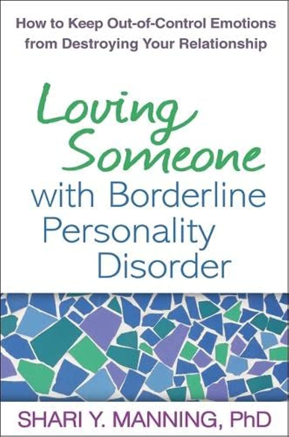 Loving Someone with Borderline Personality Disorder: How to Keep OutofControl Emotions from Destroying Your Relationship,Used