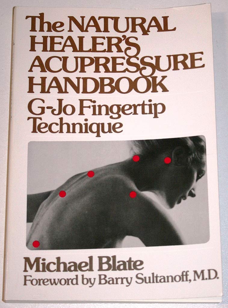 The Natural Healer'S Acupressure Handbook: Gjo Fingertip Technique