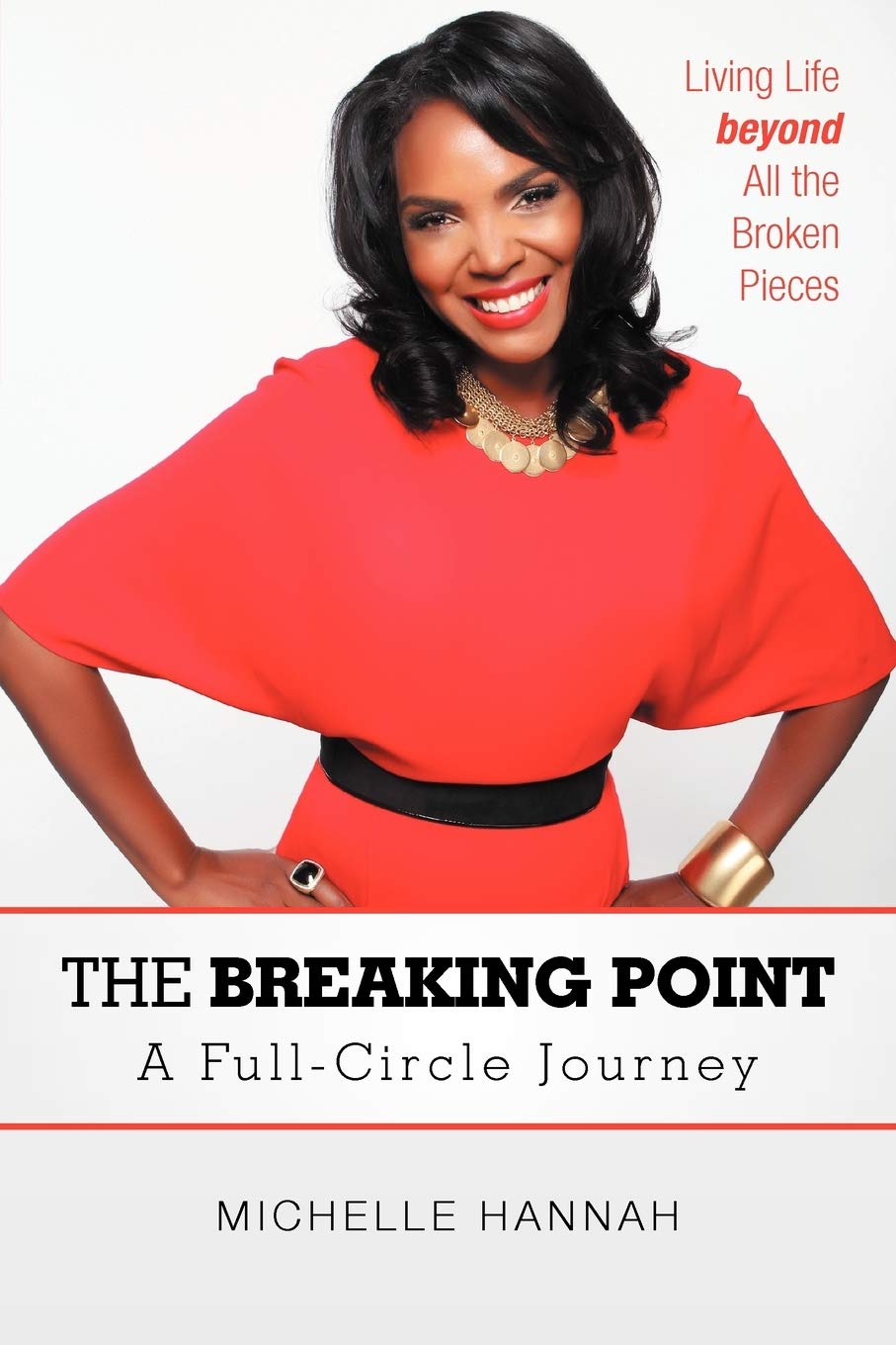 The Breaking Point: A Fullcircle Journey: Living Life Beyond All The Broken Pieces,Used