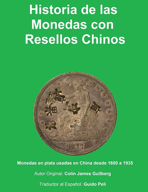 Historia de la Monedas con Resellos Chinos: Las monedas de plata usadas en China desde 1600 a 1935 (Spanish Edition),Used