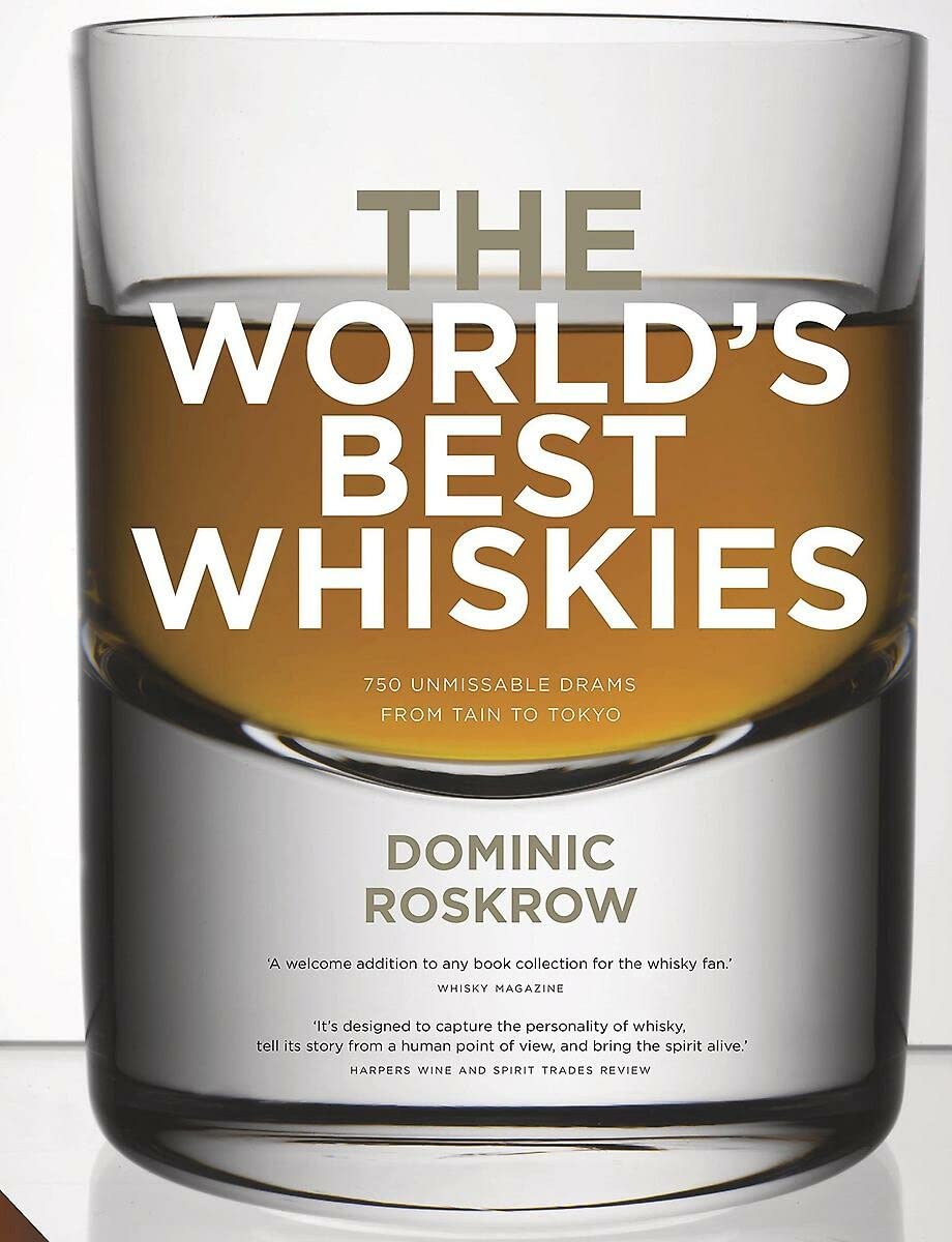 World'S Best Whiskies: 750 Unmissable Drams From Tain To Tokyo