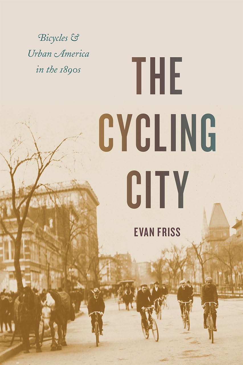 The Cycling City: Bicycles and Urban America in the 1890s (Historical Studies of Urban America),Used