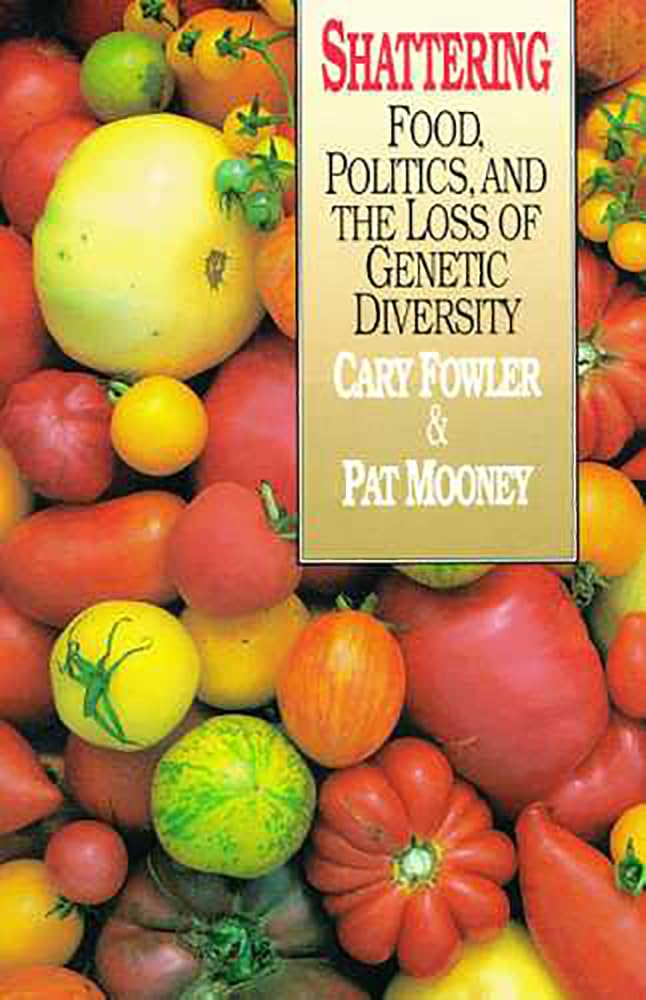Shattering: Food, Politics, And The Loss Of Genetic Diversity,New