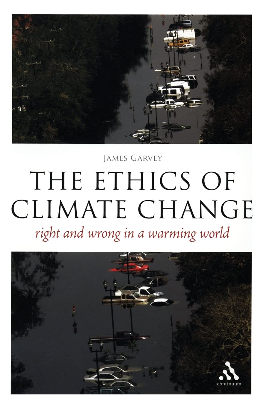 The Ethics Of Climate Change: Right And Wrong In A Warming World (Think Now),New