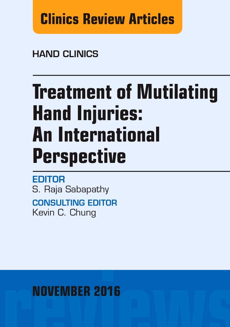 Treatment of Mutilating Hand Injuries: An International Perspective, An Issue of Hand Clinics (Volume 324) (The Clinics: Orthop,Used