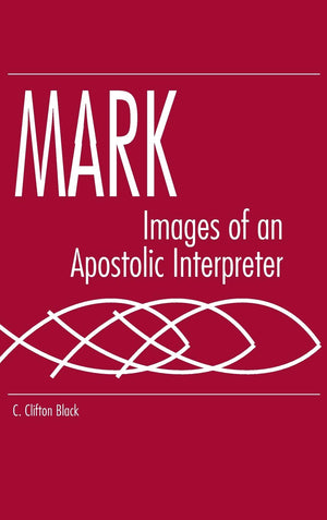 Mark: Images Of An Apostolic Interpreter (Studies On Personalities Of The New Testament),Used