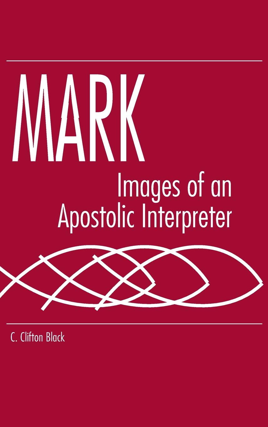Mark: Images Of An Apostolic Interpreter (Studies On Personalities Of The New Testament),Used