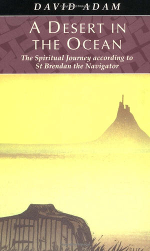A Desert In The Ocean: The Spiritual Journey According To St Brendan The Navigator-new